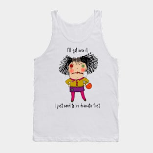 I’ll get over it. I just need to be dramatic first. Tank Top